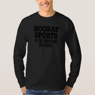 Hurra Sport Mach Die Dinge Gewinnt Die Punkte Retr T-Shirt