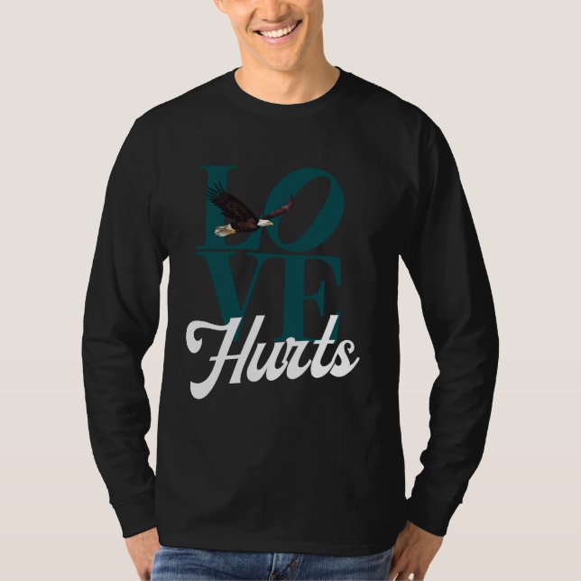Hurt So Good Eagles Fan - Liebe Hurts Eagles Fan T-Shirt (Vorderseite)