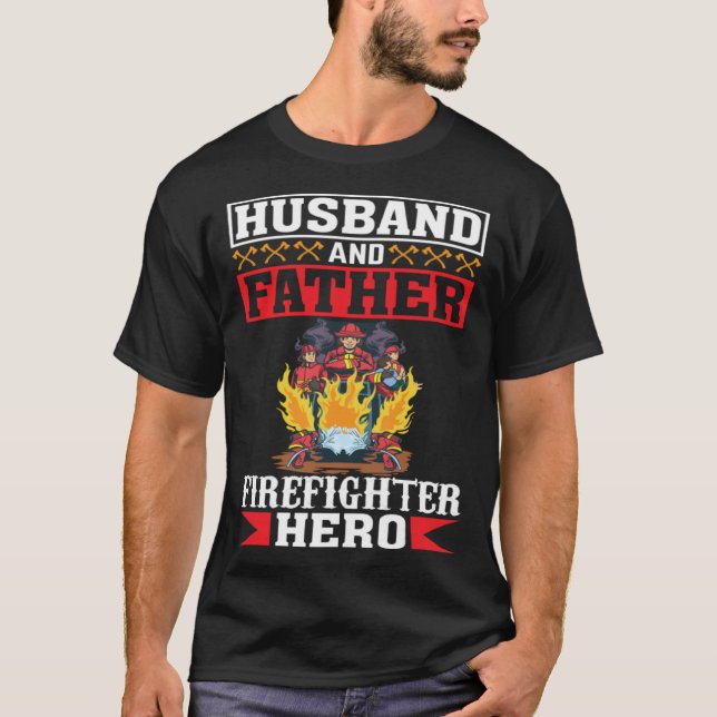 Husband And Father Firefighter Hero Firefighter Da T-Shirt (Vorderseite)