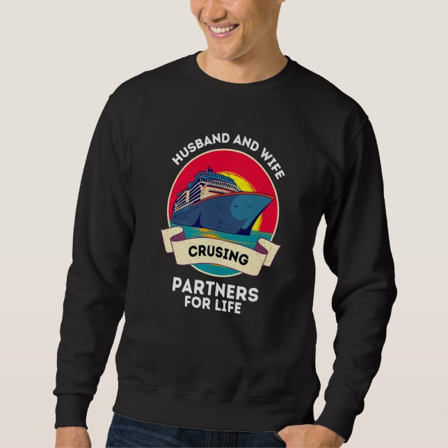 Husband And Wife Cruising Partners For Life Cruise Sweatshirt (Vorderseite)