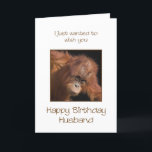 Husband Birthday, Orang Utan Karte<br><div class="desc">Gib deinem Mann einen frechen Affen einer Geburtstagskarte. Eine Geburtstagskarte für Ihre ganz eigene Top Banane! Ein Babyorangutan,  der niedlich aussieht.</div>