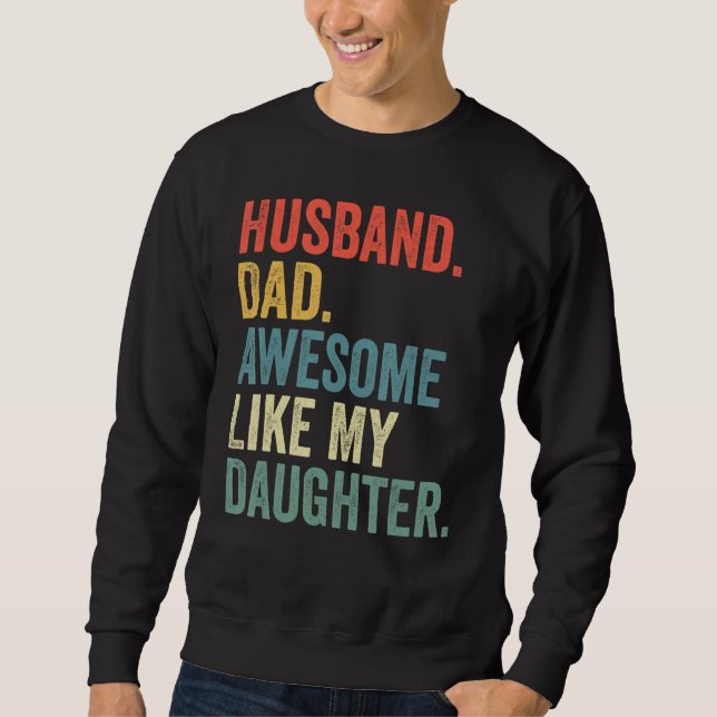 Husband Dad Awesome Like My Daughter Father's Day  Sweatshirt (Vorderseite)