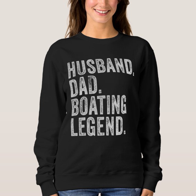 Husband Dad Boating Legend Funny Sail Boat Captain Sweatshirt (Vorderseite)