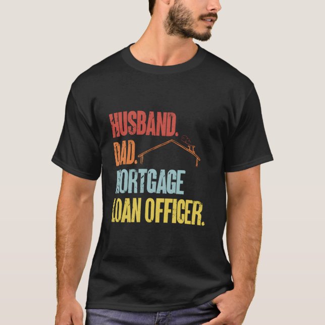 Husband Dad Morte Loan Officer T-Shirt (Vorderseite)