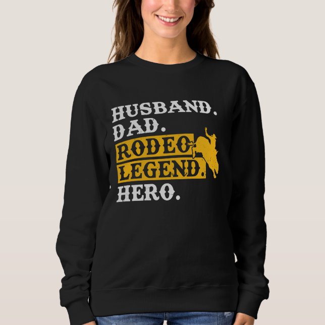 Husband Dad Rodeo Legend Hero  Bull Rider Sweatshirt (Vorderseite)