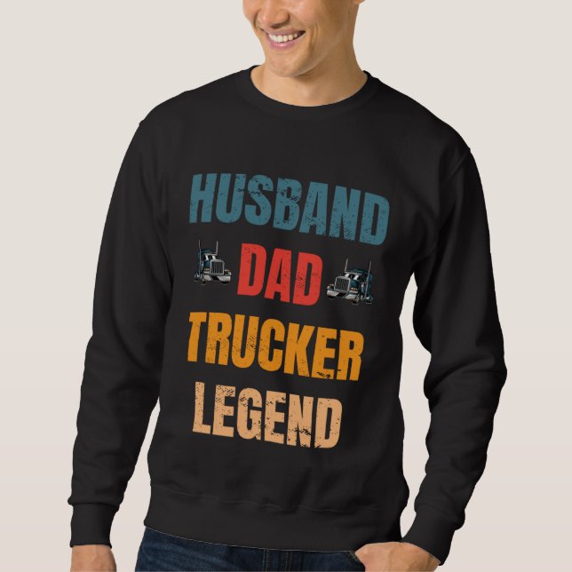 Husband Dad Trucker Legend  Trucker Dad Trucker Da Sweatshirt (Vorderseite)