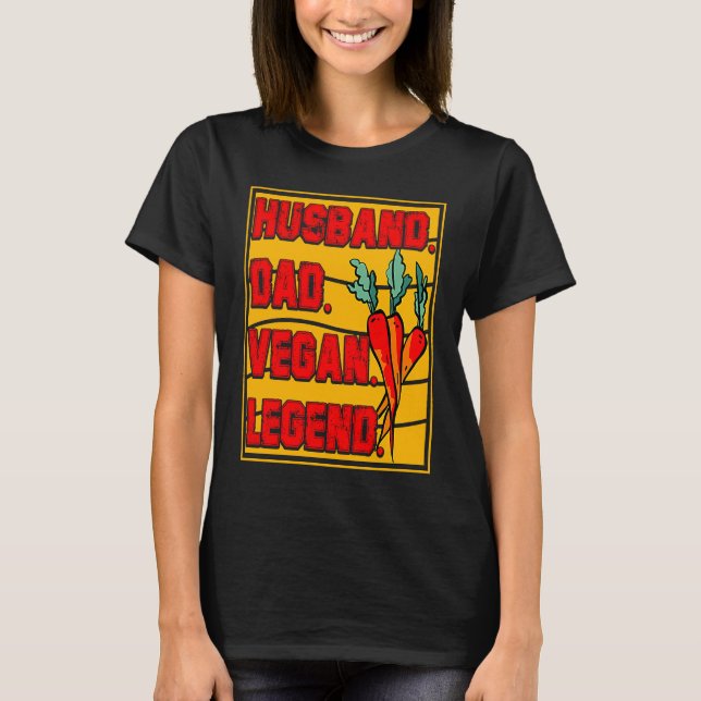 Husband Dad Vegan Legend Vegan Vegan  Saying T-Shirt (Vorderseite)