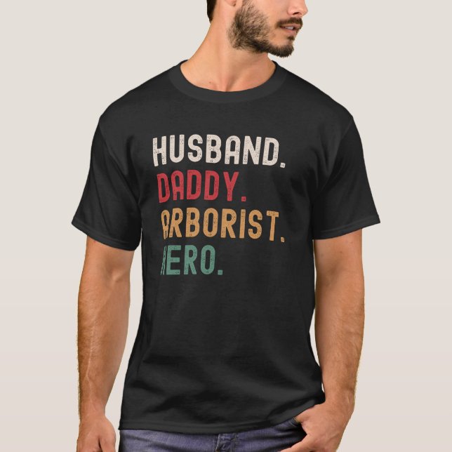 Husband Daddy Arborist Hero T-Shirt (Vorderseite)