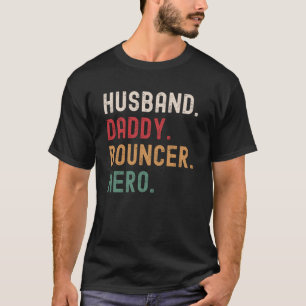 Husband Daddy Bouncer Hero T-Shirt