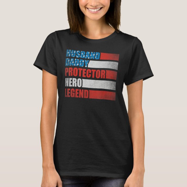 Husband Daddy Protector Hero Patriotic America 4th T-Shirt (Vorderseite)