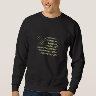 Husband Daddy Protector Hero Veteran US Flag Camou Sweatshirt