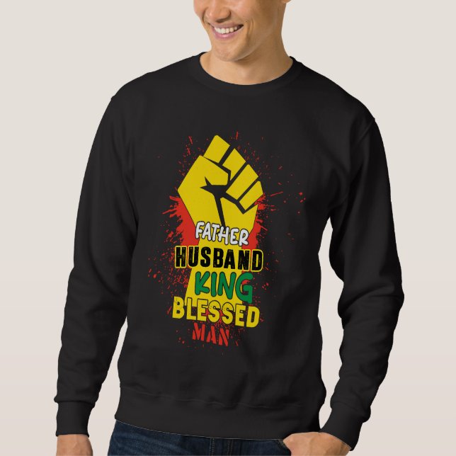 Husband Father King Blessed Man Black Dad Father B Sweatshirt (Vorderseite)