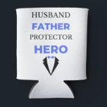 Husband Father Protector Hero bl Dosenkühler<br><div class="desc">Husband Father Protector Hero design. This is a short sentimental quote which is great as an appreciation gift for Fathers or Father figures. Also suitable as a general father gift for Father's Day,  Birthday or Christmas.</div>