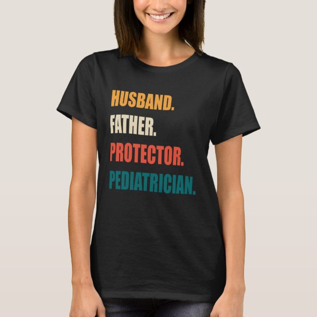 Husband Father Protector Pediatrician T-Shirt (Vorderseite)