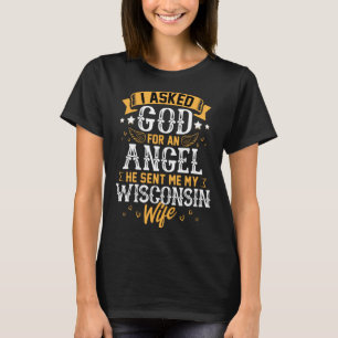 Husband Fragte Gott für Engel Er schickte mir My W T-Shirt