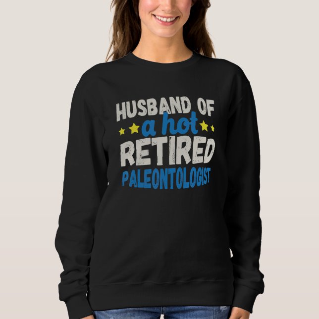 Husband of a Hot Retired Paleontologist Sweatshirt (Vorderseite)