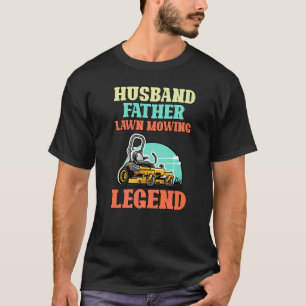Husband Pater Lawn Mowing Legend Gardener Garden T-Shirt