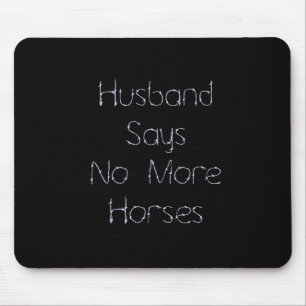 Husband sagt "Nein" zu mehr Pferden auf schwarz Mousepad