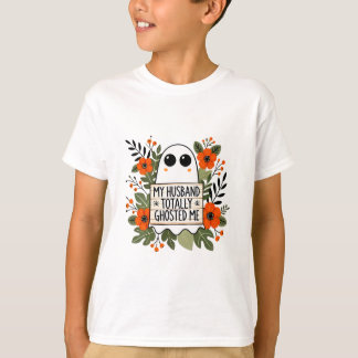 Husband Totally Ghosted Me Spooky Funny Women Hall T-Shirt
