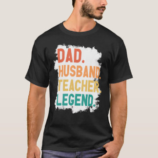 Husband Vater Teacher Legend feiert Vater's Da T-Shirt