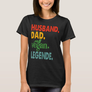 Husband Vater Vegan Legend Veganism Vegetarian Vat T-Shirt