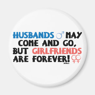 Husbands können kommen und gehen. magnet