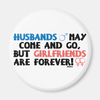 Husbands können kommen und gehen. magnet