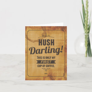 Hush Darling Caffeineinate Note Card Karte