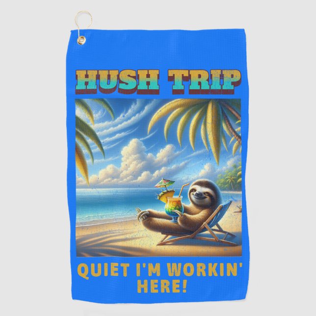 Hush Trip Vacation, ruhige ich bin Workin' Here! Golfhandtuch (Vorderseite)