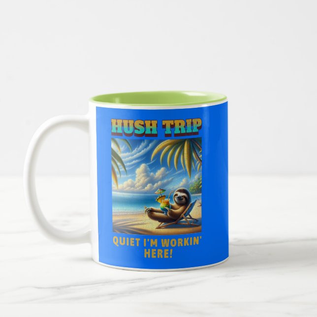 Hush Trip Vacation, ruhige ich bin Workin' Here! Zweifarbige Tasse (Links)