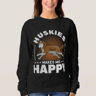 Huskies machen mich glücklich sweatshirt