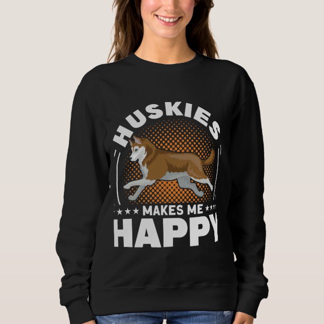 Huskies machen mich glücklich sweatshirt (Vorderseite)