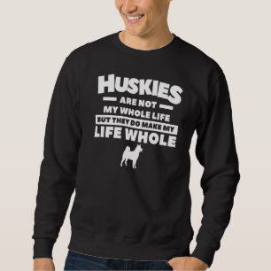 Huskies sind nicht mein ganzes Leben, aber sie mac Sweatshirt