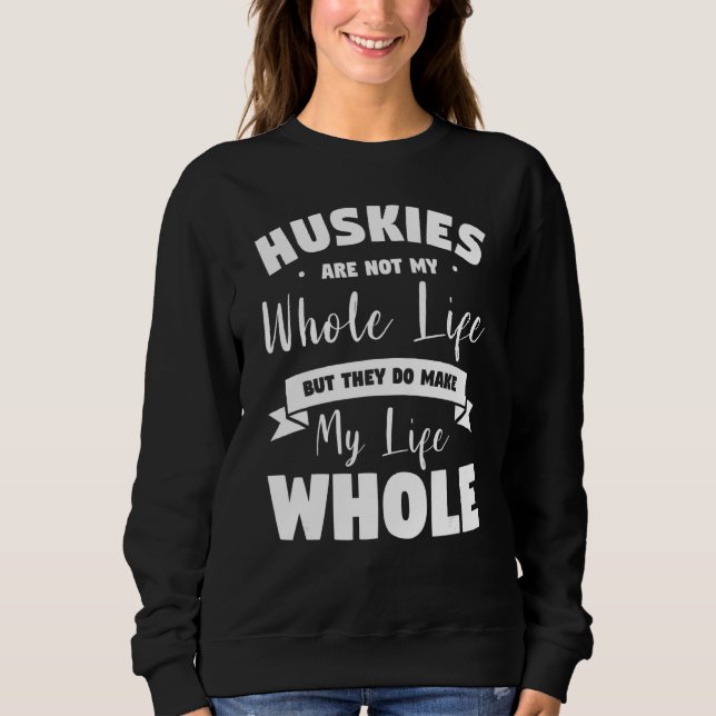 Huskies sind nicht mein ganzes Leben, aber sie mac Sweatshirt (Vorderseite)