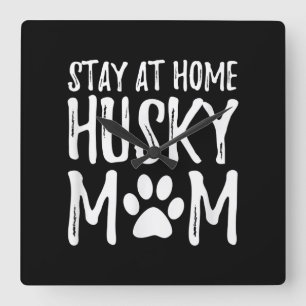 Husky Bleibe Zuhause Funny Dog Mama Gift Quadratische Wanduhr