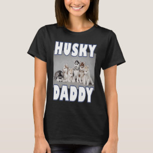 Husky Daddy Siberian Husky Welpen für Husky Hund T-Shirt