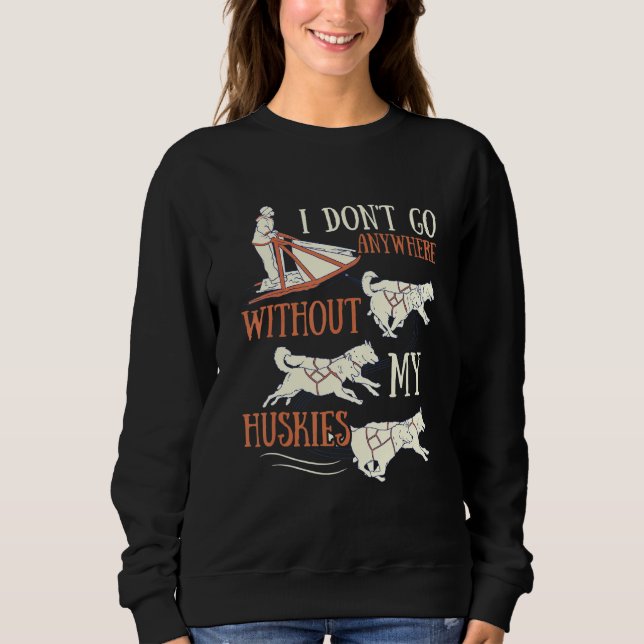 Husky Dog Sledding for an Alaska Sled Dog Rider Sweatshirt (Vorderseite)