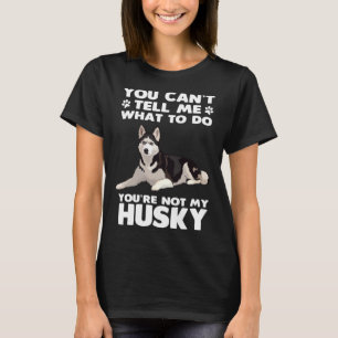 Husky Hund Sibirien Husky kann ich nicht sagen, wa T-Shirt