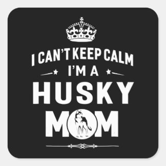 Husky | Ich kann Calm Im A Husky Mama Hund Frauen  Quadratischer Aufkleber