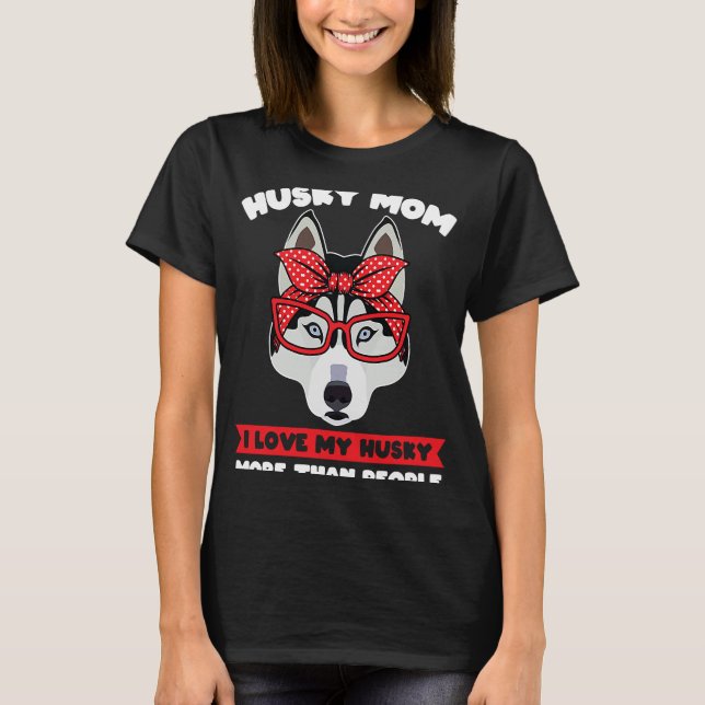 Husky Mama Ich Liebe meinen Husky mehr als Husky T-Shirt (Vorderseite)