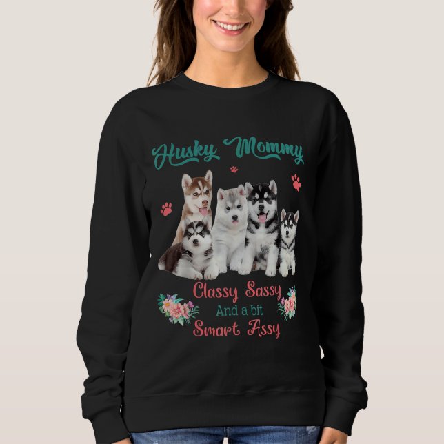 Husky Mommy Classy Sassy Bit Smart Assy Sweatshirt (Vorderseite)