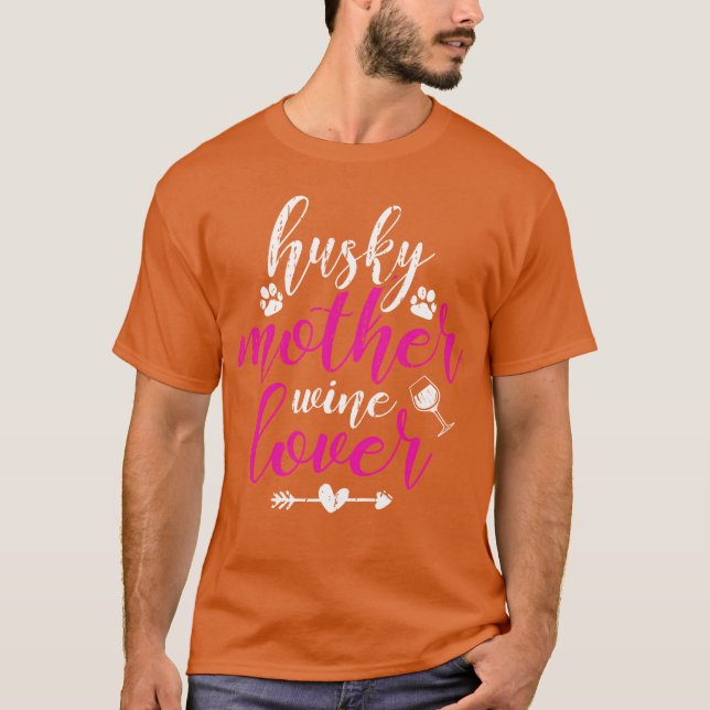 Husky Mother Wine Lover Hunde Mama Frauen Mutterta T-Shirt (Vorderseite)