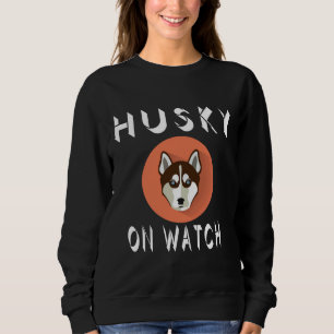 Husky on Watch Sweatshirt