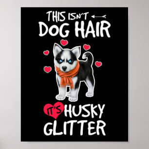 Husky Sibirischer Welpenhund Es ist Husky-Glitzer Poster