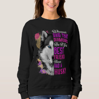 Husky sind eine Girls besten Freund Hund Mutter Ma Sweatshirt