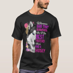 Husky sind eine Girls besten Freund Hund Mutter Ma T-Shirt