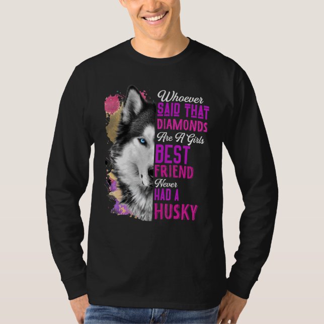 Husky sind eine Girls besten Freund Hund Mutter Ma T-Shirt (Vorderseite)