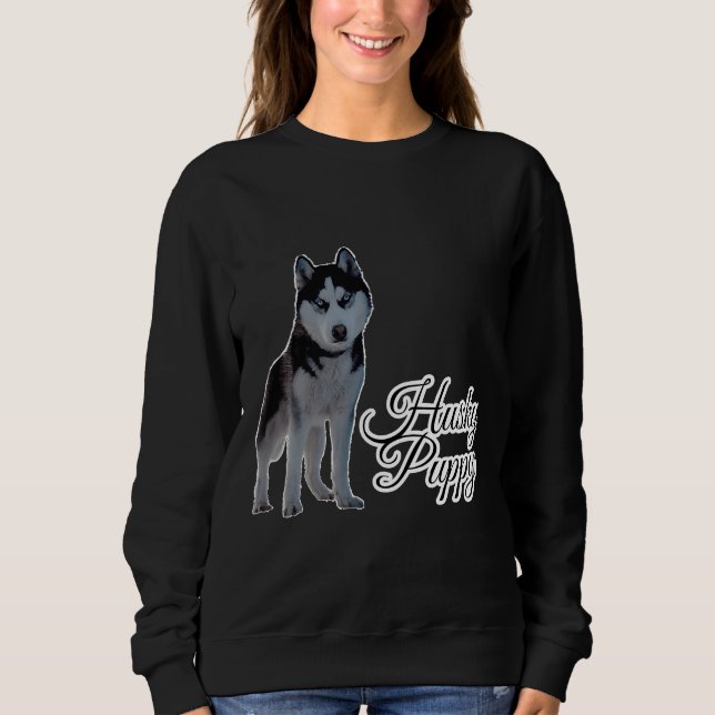 Husky Welpe sind die besten &Amp Amp I Liebe Husky Sweatshirt (Vorderseite)