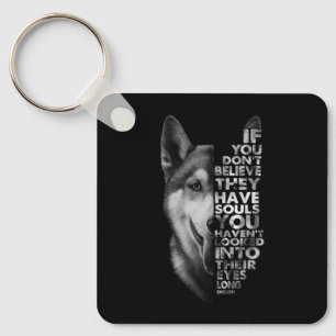 Husky, wenn du nicht glaubst, dass sie Soule Hunde Schlüsselanhänger