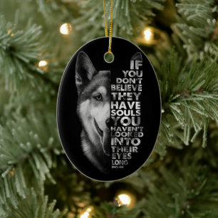 Husky, wenn Sie nicht glauben, dass sie Soule Hund Keramik Ornament